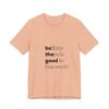 Believe- Unisex Jersey Short Sleeve Tee - Image 11