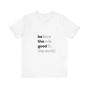 Believe- Unisex Jersey Short Sleeve Tee